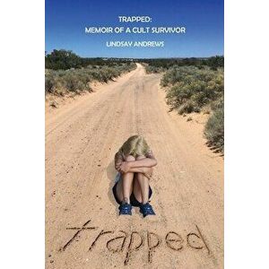 Trapped, Memoir of a Cult Survivor, Paperback - Lindsay Andrews imagine