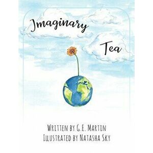 Imaginary Tea, Hardcover - G. E. Martin imagine
