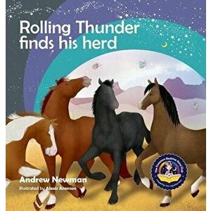 Rolling Thunder Finds His Herd: Reducing kids' anxiety in new environments, Hardcover - Andrew Newman imagine