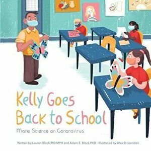 Kelly Goes Back to School: More Science on Coronavirus, Paperback - Lauren Block imagine