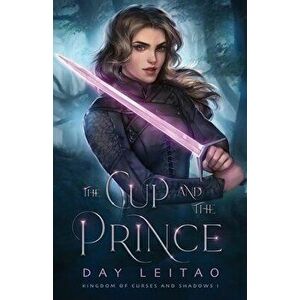 The Cup and the Prince, Paperback - Day Leitao imagine