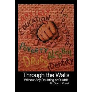 Through the Walls: Without Any Doubting or Quiddit, Paperback - Diran L. Cowell imagine