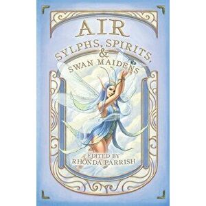 Air: Sylphs, Spirits, & Swan Maidens, Paperback - Rhonda Parrish imagine