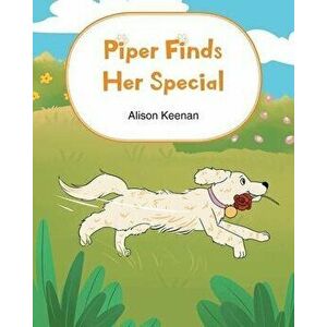 Piper Finds Her Special, Paperback - Alison Keenan imagine