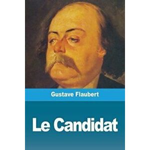 Le Candidat, Paperback - Gustave Flaubert imagine