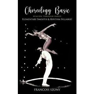 Choreology Basic, Paperback - Michel F. Jacques imagine