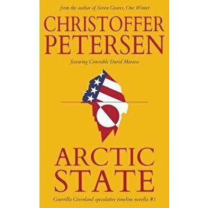 Arctic State, Paperback - Christoffer Petersen imagine