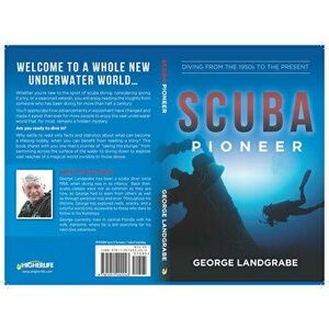 Scuba Pioneer: Diving from the 1950's to the Present, Paperback - George Landgrabe imagine