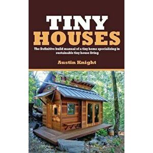 Tiny Houses, Hardcover - Austin Knight imagine