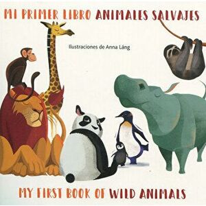 Mi Primer Libro Animales Salvajes/My First Book Of Wild Animals, Board book - Anna Lang imagine