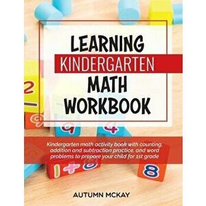 Learning Kindergarten Math Workbook: Kindergarten math activity book with counting, addition and subtraction practice, and word problems to prepare yo imagine