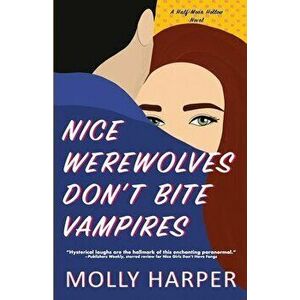 Nice Werewolves Don't Bite Vampires, Paperback - Molly Harper imagine