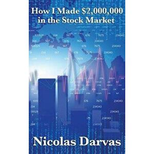 How I Made $2, 000, 000 in the Stock Market, Hardcover - Nicolas Darvas imagine