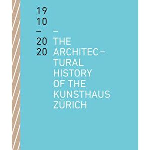 The Architectural History of the Kunsthaus Zürich 1910 - 2020, Paperback - Benedikt Loderer imagine