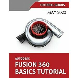 Autodesk Fusion 360 Basics Tutorial: May 2020, Paperback - *** imagine