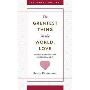 Greatest Thing in the World: Love, Paperback - Henry Drummond imagine