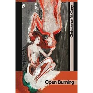 Open Burning, Paperback - Christopher McCurry imagine