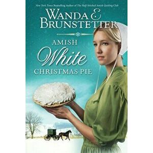 Amish White Christmas Pie, Paperback - Wanda E. Brunstetter imagine