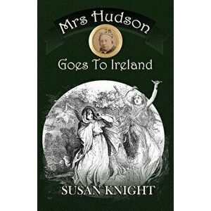 Mrs Hudson Goes To Ireland, Paperback - Susan Knight imagine