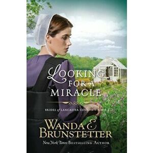 Looking For A Miracle, Paperback - Wanda E. Brunstetter imagine