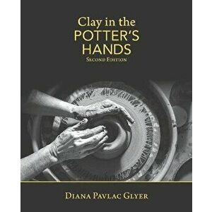 Clay in the Potter's Hands: Second Edition, Paperback - Adam Bradley imagine