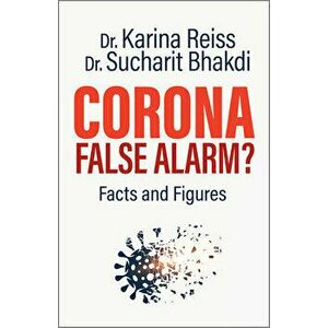 Corona, False Alarm?: Facts and Figures, Paperback - Karina Reiss imagine