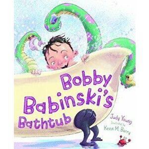 Bobby Babinski's Bathtub, Hardcover - Judy Young imagine