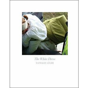 The White Dress, Paperback - Nathalie Leger imagine
