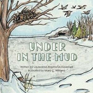 Under in the Mud, Paperback - Laureanna Raymond-Duvernell imagine