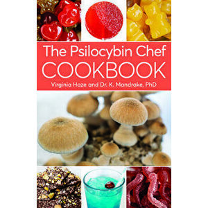 The Psilocybin Chef Cookbook, Paperback - K. Mandrake imagine