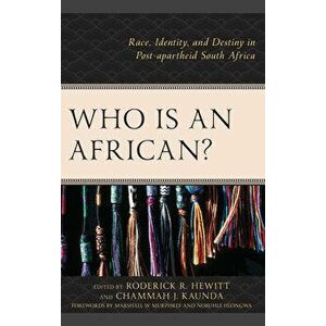 Who Is an African?: Race, Identity, and Destiny in Post-Apartheid South Africa, Paperback - Roderick R. Hewitt imagine