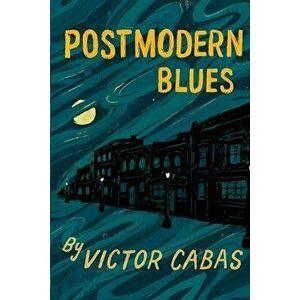 Postmodern Blues, Paperback - Victor Cabas imagine