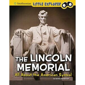 The Lincoln Memorial: All about the American Symbol, Hardcover - Jessica Gunderson imagine