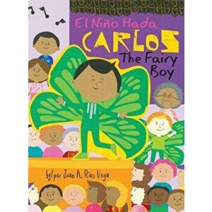 Carlos, The Fairy Boy: Carlos, El Niño Hada, Hardcover - Juan A. Ríos Vega imagine