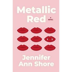 Metallic Red, Paperback - Jennifer Ann Shore imagine