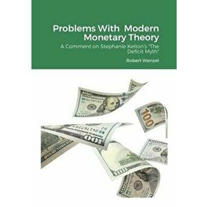 Problems With Modern Monetary Theory, Paperback - Robert Wenzel imagine