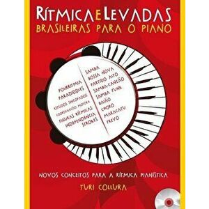 Rítmica e Levadas Brasileiras Para o Piano: Novos conceitos para a rítmica pianística, Paperback - Turi Collura imagine