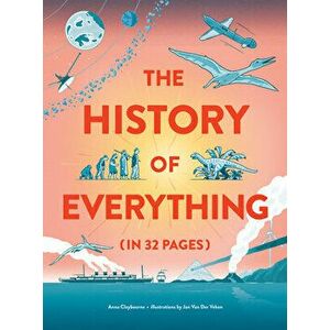 The History of Everything in 32 Pages, Hardcover - Anna Claybourne imagine