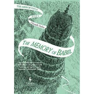 The Memory of Babel: Book Three of the Mirror Visitor Quartet, Hardcover - Christelle Dabos imagine
