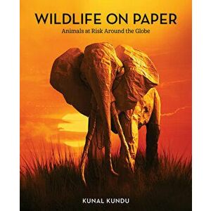 Wildlife on Paper: Animals at Risk Around the Globe, Hardcover - Kunal Kundu imagine
