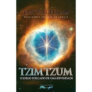Tzimtzum: O Exílio Forçado de um Divindade: Revelações Antigas da Cabala, Paperback - Jan Val Ellam imagine