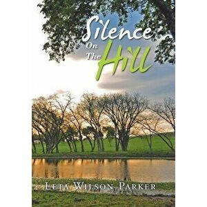 Silence on the Hill, Hardcover - Leta Wilson Parker imagine