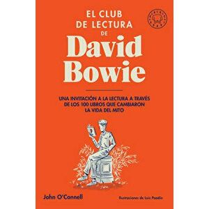 El Club de Lectura de David Bowie / Bowie's Bookshelf: The Hundred Books That Changed David Bowie's Life, Paperback - John O'Connell imagine