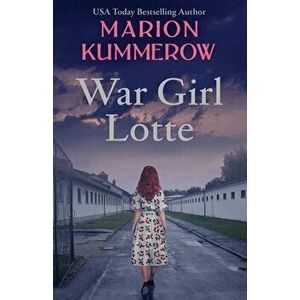 War Girl Lotte: Life in the Third Reich, Paperback - Marion Kummerow imagine
