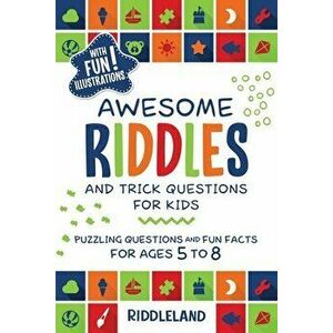 Awesome Riddles and Trick Questions For Kids: Puzzling Questions and Fun Facts For Ages 5 to 8, Paperback - *** imagine