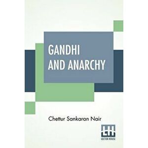 Gandhi And Anarchy, Paperback - Chettur Sankaran Nair imagine