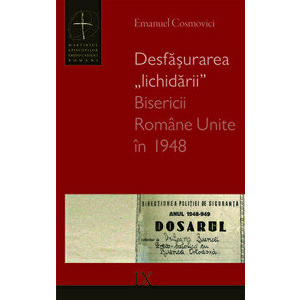 Desfasurarea „lichidarii” Bisericii Romane Unite in 1948 - Emanuel Cosmovici imagine