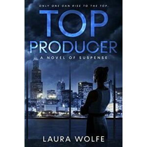 Top Producer: A Novel of Suspense, Paperback - Laura Wolfe imagine