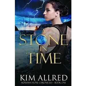 A Stone in Time, Paperback - Kim Allred imagine