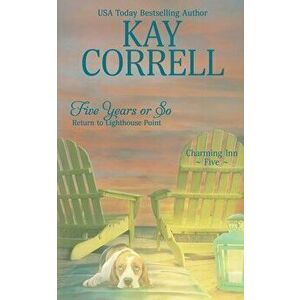 Five Years or So: Return to Lighthouse Point, Paperback - Kay Correll imagine